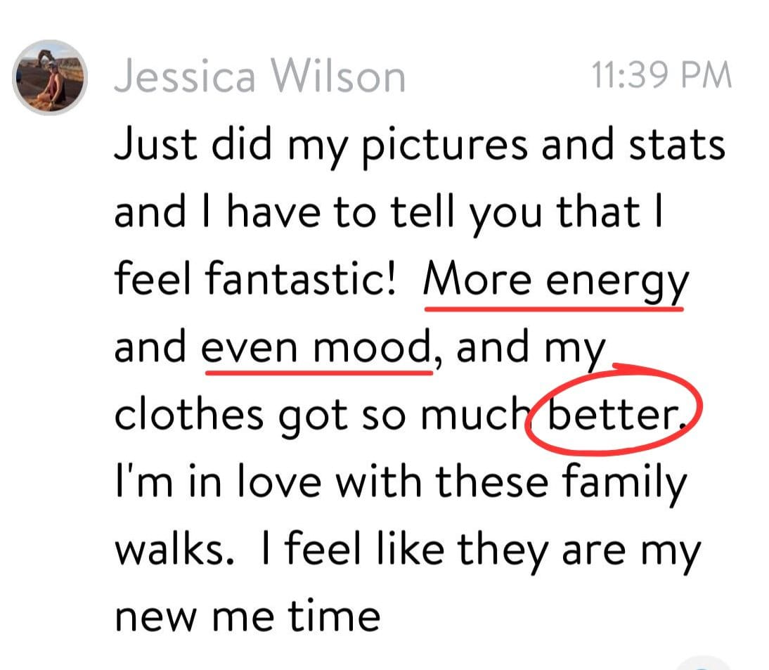Message from Jessica: more energy, better mood, clothes fit so much better